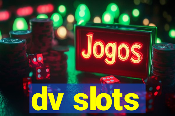 dv slots